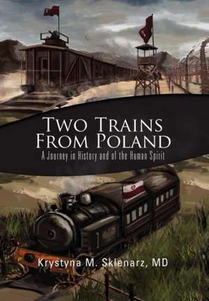 Two Trains from Poland de Krystyna M. Sklenarz MD