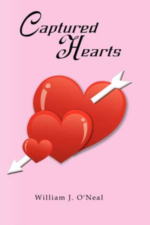 Captured Hearts de William J. O'Neal