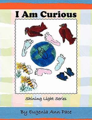 I Am Curious de Eugenia Ann Pace