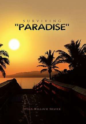 Surviving ''Paradise'' de Susan Willoch Shaver