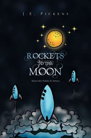 Rockets To The Moon de J. E. Pickens