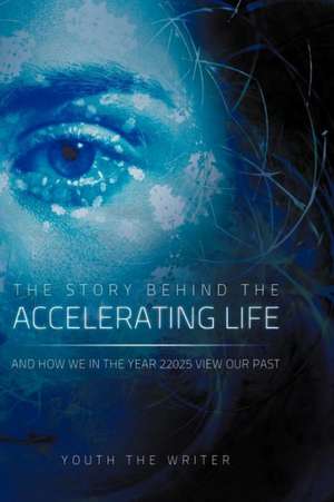 The Story Behind the Accelerating Life de Youth The Writer