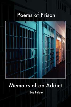 Poems of Prison de Eric Felder