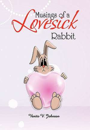 Johnson, V: Musings of a Lovesick Rabbit