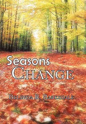 Seasons Change de Belinda R. Barksdale