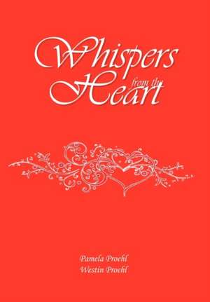 Pamela Proehl and Westin Proehl: Whispers from the Heart