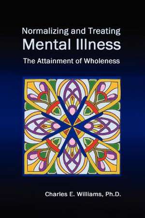 Normalizing and Treating Mental Illness de Charles E. Williams