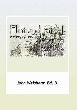 Flint and Steel de John Ed D. Weishaar