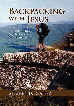 Backpacking with Jesus de Stephen D. Sr. Dean