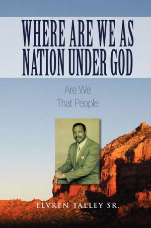 Where Are We as Nation Under God de Elvren Sr. Talley