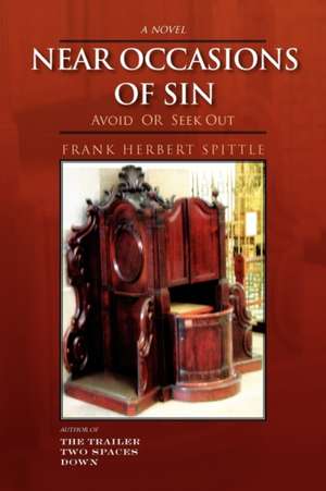 Near Occasions of Sin de Frank Herbert Spittle