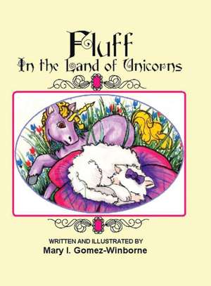 Fluff in the Land of Unicorns de Mary I. Gomez-Winborne