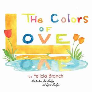 The Colors of Love de Felicia Branch