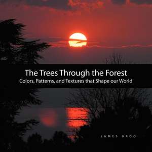 The Trees Through the Forest de James Groo