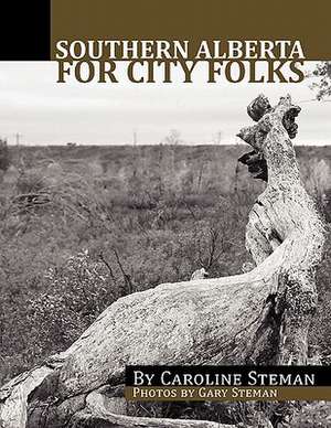 Southern Alberta for City Folks de Caroline Steman