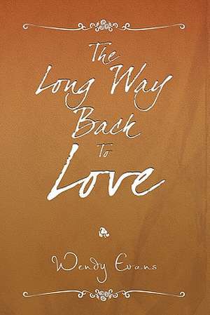 The Long Way Back to Love de Wendy Evans