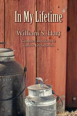 In My Lifetime de William S. Jr. Hart