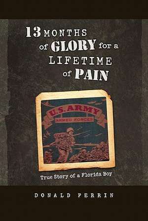 13 Months of Glory for a Lifetime of Pain de Donald Perrin