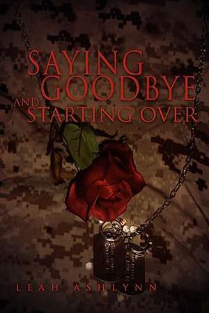 Saying Goodbye and Starting Over de Leah Ashlynn