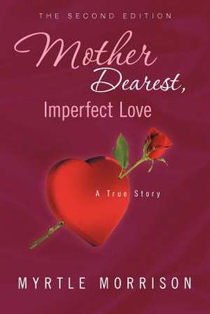 Mother Dearest, Imperfect Love de Myrtle Morrison