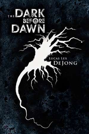 The Dark Before Dawn de Lucas Lex Dejong