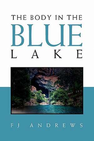 The Body in the Blue Lake de Fj Andrews