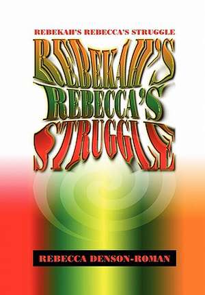 Rebekah-Rebecca's Struggle de Rebecca Denson-Roman