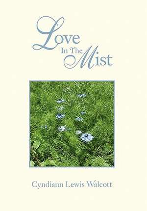 Love in the Mist de Cyndiann Lewis Walcott