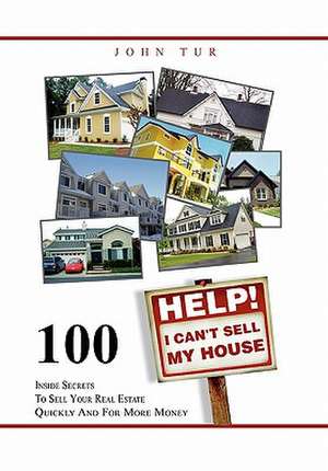 Help! I Can't Sell My House de John Tur