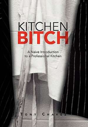 Kitchen Bitch de Anthony Chavez