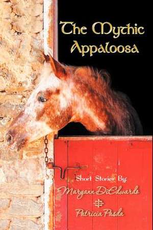 The Mythic Appaloosa de Maryann Diedwardo