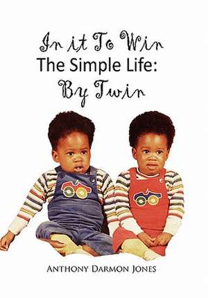 In It to Win the Simple Life de Anthony Darmon Jones