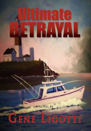 Ultimate Betrayal de Gene Ligotti