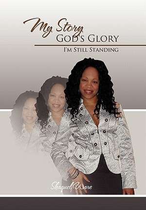 My Story God's Glory de Shaquel Ware