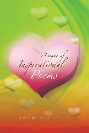 A Wave of Inspirational Poems de John A. Hodge