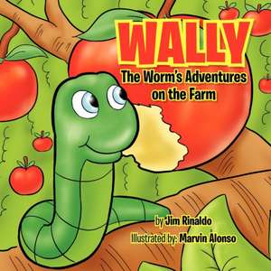 Wally the Worm's Adventures on the Farm de Jim Rinaldo