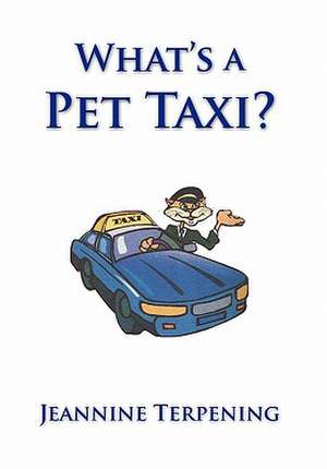 What's a Pet Taxi? de Jeannine Terpening