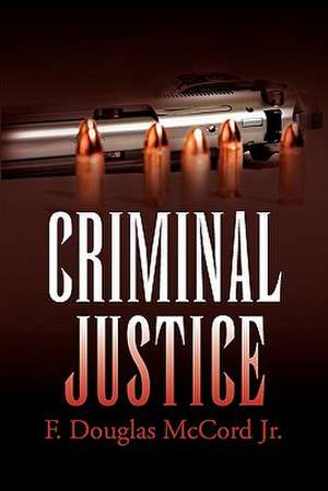 Criminal Justice de F. Douglas Jr. McCord