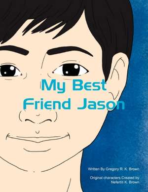 My Best Friend Jason de Gregory R. K. Brown