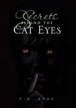 Secrets Behind the Cat Eyes de C. G. Luke