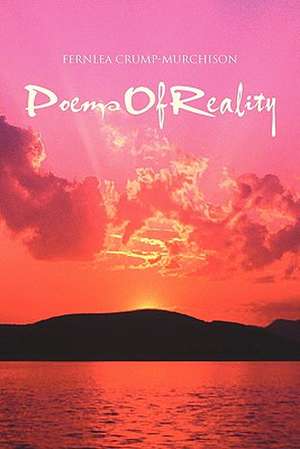 Poems of Reality de Fernlea Crump-Murchison