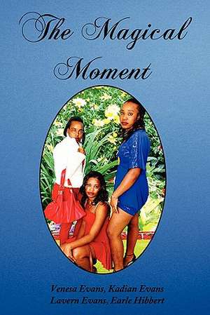 The Magical Moment de K. Evans L. Evans E. Hibbert V. Evans