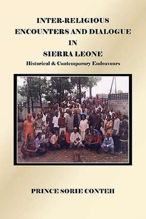 Inter-Religious Encounters and Dialogue in Sierra Leone de Prince Sorie Conteh