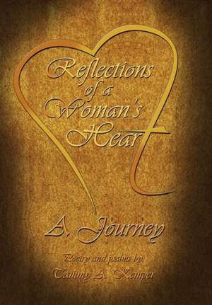 Reflections of a Woman's Heart de Tammy A. Kemper