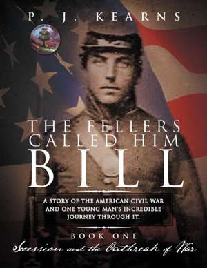 The Fellers Called Him Bill (Book I) de P. J. Kearns