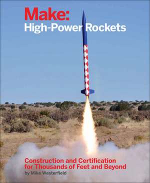 Make: High–Power Rockets de Mike Westerfield