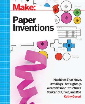 Make: Paper Inventions de Kathy Ceceri