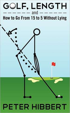 Golf, Length, and How to Go from 15 to 5 Without Lying de Peter Hibbert