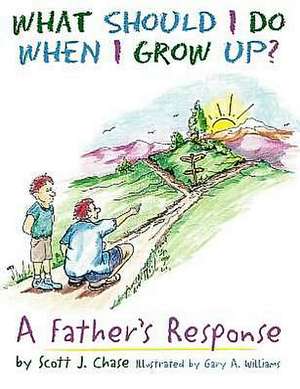 What Should I Do When I Grow Up? de Scott J. Chase