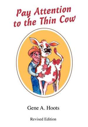 Pay Attention to the Thin Cow de Gene A. Hoots